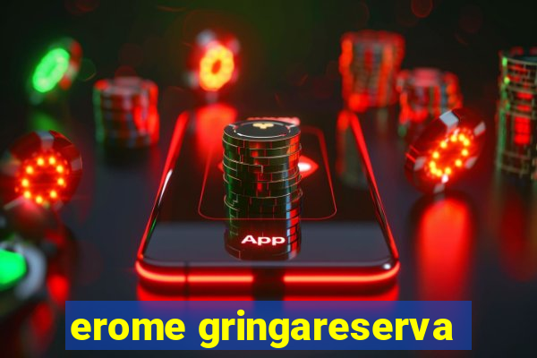 erome gringareserva